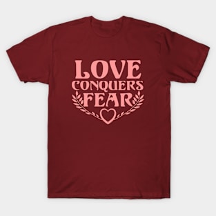 Love Conquers Fear T-Shirt